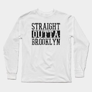 Straight Outta Brooklyn Long Sleeve T-Shirt